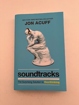 Jon Acuff, Soundtracks: The Surprising Solution to Overthinking.1st Ed. HC/DJ. 