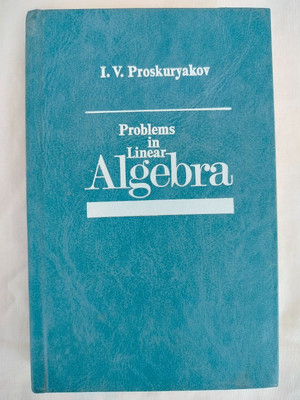Problems in Linear Algebra by I. V. Proskuryakov, Mir Publishers, 1985 Hardcover