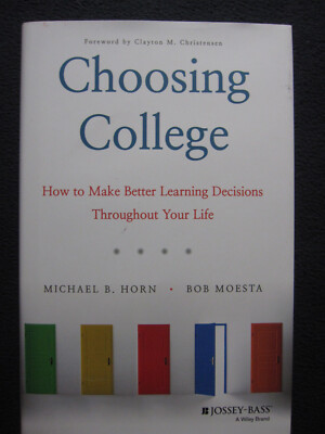 Choosing College: How to Make Better Learning Decisions Throughout Your Life [..