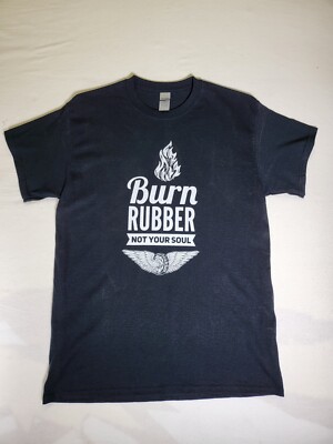  T-Shirt ''Burn Rubber Not Your Soul'' Medium in Black 