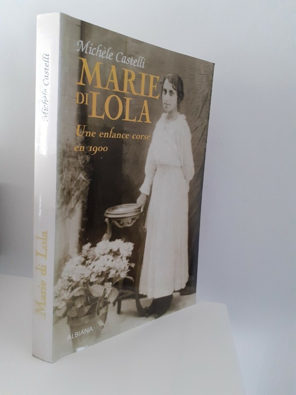M. Castelli Marie Di Lola Une Enfance Corse En 1900 Illustre Albiana 2000 