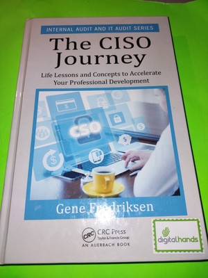 THE CISO JOURNEY: LIFE LESSONS AND CONCEPTS TO ACCELERATE By Eugene M Fredriksen