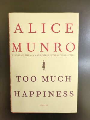 Too Much Happiness - Stories by Alice Munro HC/DJ 1st US Edition 2009 Very Good