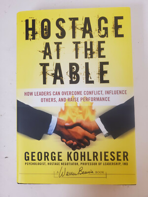 Hostage at the Table by George Kohlrieser, 1st Ed., SIGNED George Kohlrieser