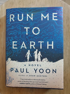 Run Me to Earth by Paul Yoon (2020, Hardcover) - Retail $26.00 Brand New