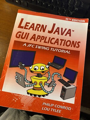 Learn Java GUI Applications - 11th Edition : A JFC Swing Tutorial by Lou...