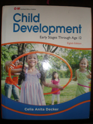 Child Development : Early Stages Through Age 12 by Celia Anita Decker (2015,...