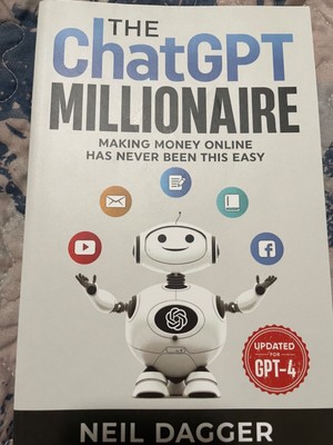 The ChatGPT Millionaire: Making Money Online has never been t... by Dagger, Neil