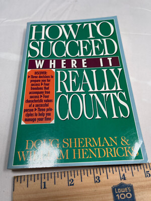 How to Succeed Where It Really Counts By Doug Sherman,William He