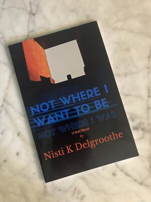 Not Where I Want To Be, Not Where I Was - a short memoir