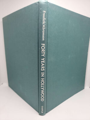 Forty Years in Hollywood: Portraits of A Golden Age by Freulich/Abramson