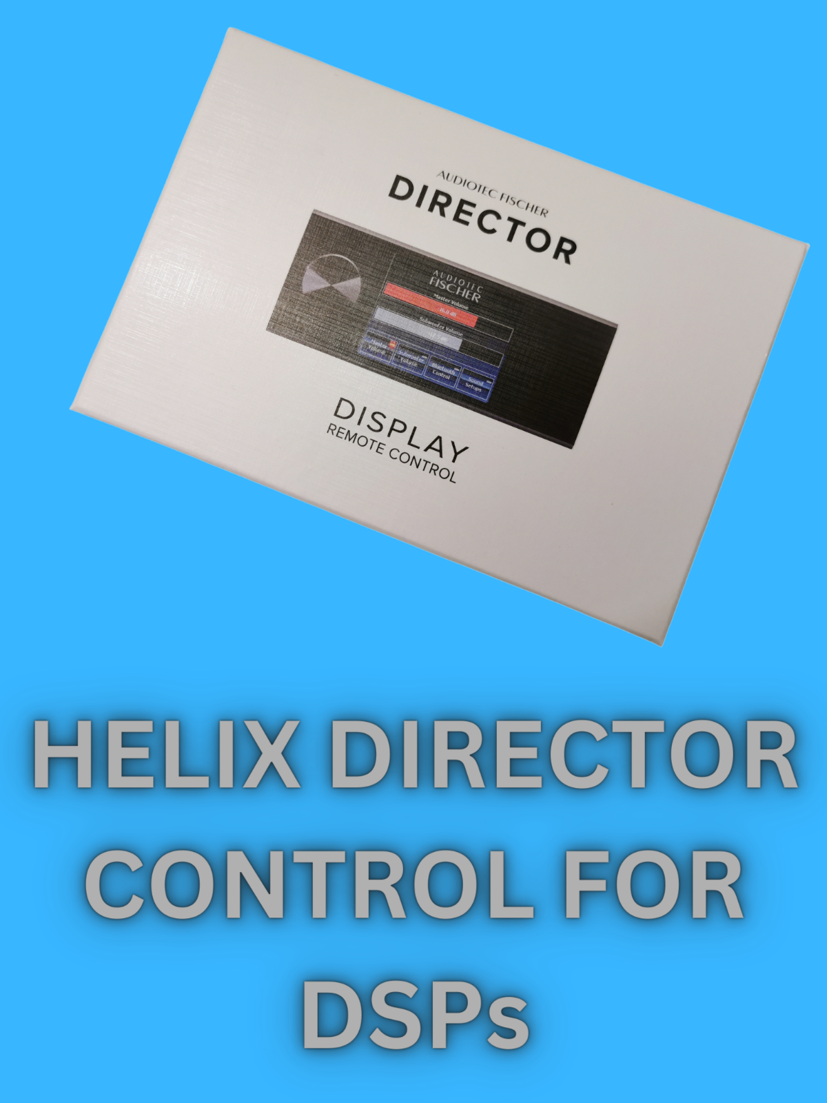 HELIX DIRECTOR CONTROL FOR ALL HELIX ,MATCH, BRAX DSPs