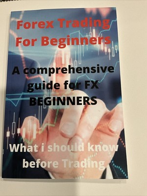 Forex Trading For Beginners: A Comprehensive Guide For FX Beginners 