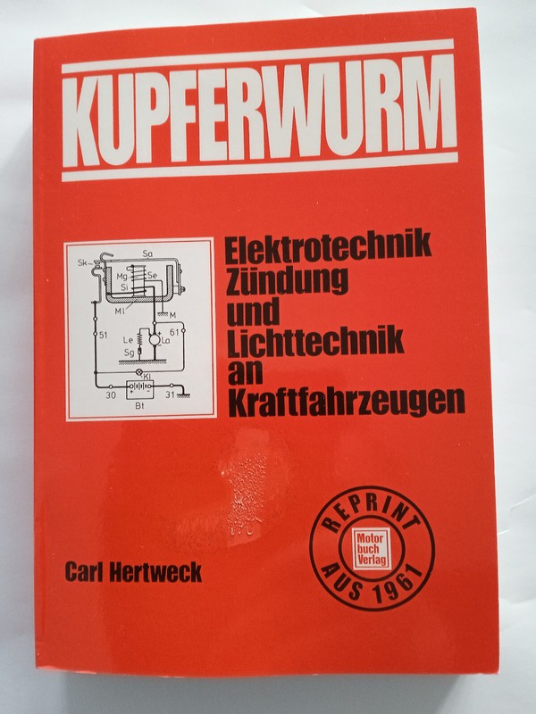 Der Kupferwurm Elektrotechnik, ZÃ¼Ndung Und Lichttechnik An Kraftfahrzeugen