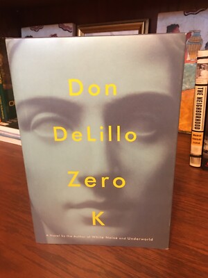 Zero K.  Don DeLillo  1st HC Ptg. Scribner 2016  Near Fine Unread