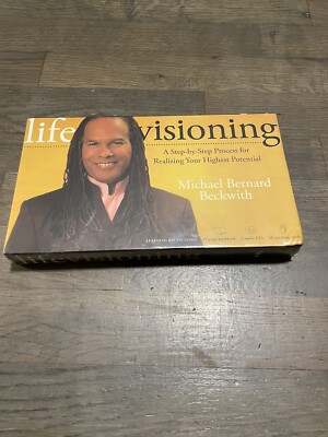 Life Visioning: Realizing Your Highest Potential Michael Bernard Beckwith
