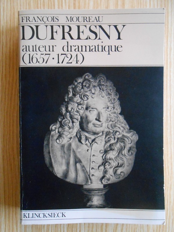 Dufresny Auteur Dramatique 1657-1724, F. Moureau  LittÃ©Rature Du Xviie