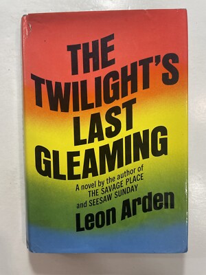 The Twilight's Last Gleaming Leon Arden c1972 Crown Publishers HC Dust Jacket