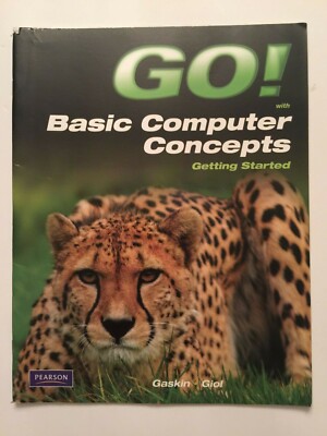 GO! With Basic Computer Concepts Getting Started Gaskin Giol 