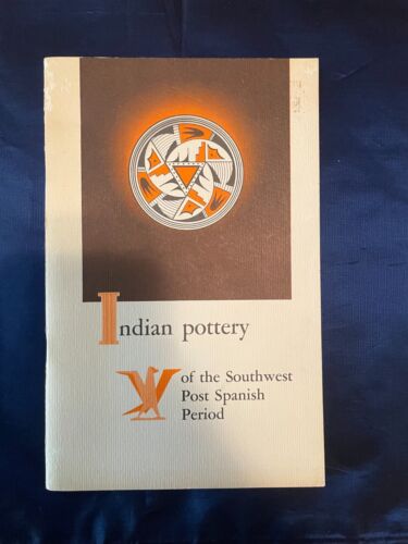 INDIAN POTTERY OF THE SOUTHWEST POST SPANISH PERIOD BOOK 1970 1ST ED. SOFT COVER