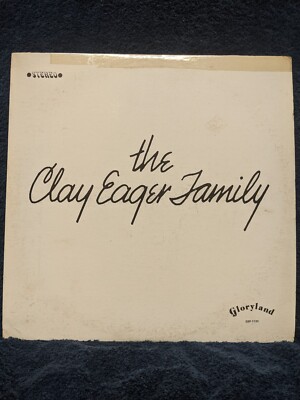 The Clay Eager Family The Clay Eager Family LP 1973 OUT OF PRINT RARE