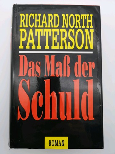 Richard North Patterson Das Maß der Schuld Anwalt Gericht Thriller Affäre Polit