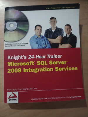 Knight's 24-Hour Trainer: Microsoft SQL Server 2008 Integration Services...