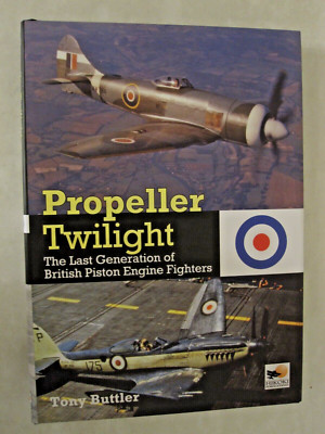 Propeller Twilight : The Last Generation of British Piston Engine Fighters