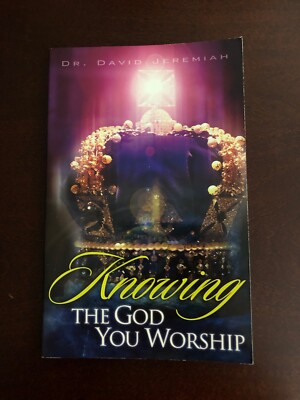 Knowing The God You Worship Study Guide (2004, Paperback) By David Jeremiah