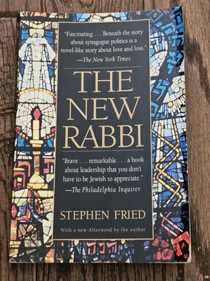 The New Rabbi: A Congregation Searches For Its Leader by Stephen Fried 2003, PB