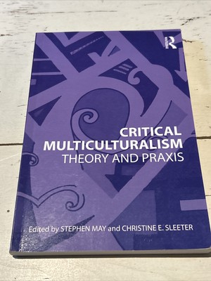 Critical Multiculturalism: Theory and Praxis - Paperback By May, Stephen - GOOD
