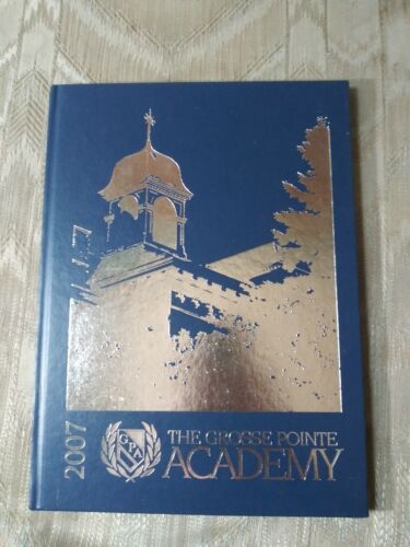 The Grosse Pointe Academy GPA 2007 Yearbook Hardcover Michigan MI