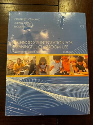 Technology Integration for Meaningful Classroom Use : A Standards-Based Approach
