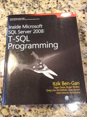 Inside Microsoft SQL Server 2008: T-SQL Programming by Itzik Ben-Gan