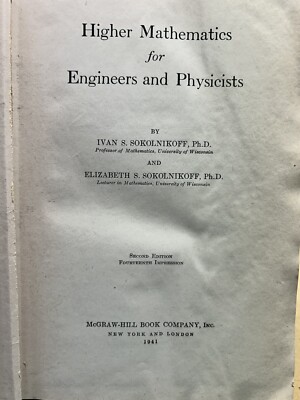 Higher Mathematics for Engineers and Physicists, Sokolnikoff 2nd Edition 1941