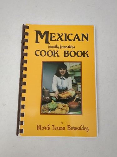 Mexican Cook Book Family Favorites by Maria Teresa Bermudez 1998 Southwestern