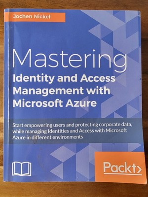 Mastering Identity and Access Management with Microsoft Azure by Jochen...