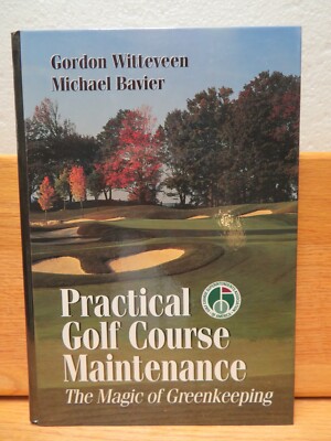 Practical Golf Course Maintenance : The Magic of Greenkeeping by Michael Bavier