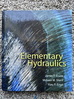 Elementary Hydraulics by James F. Cruise, Mohsen M. Sherif, Vijay P. Singh