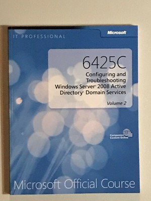 6425C Config & Troubleshooting Win Svr 2008 Active Directory Domain Svcs Vol2