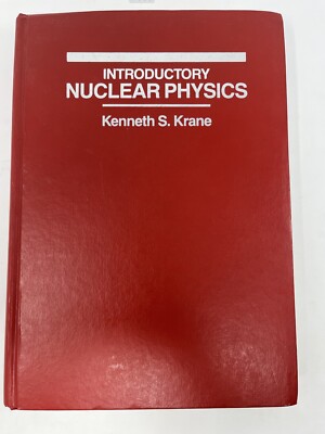 1ST EDITION Introductory Nuclear Physics by Kenneth S. Krane