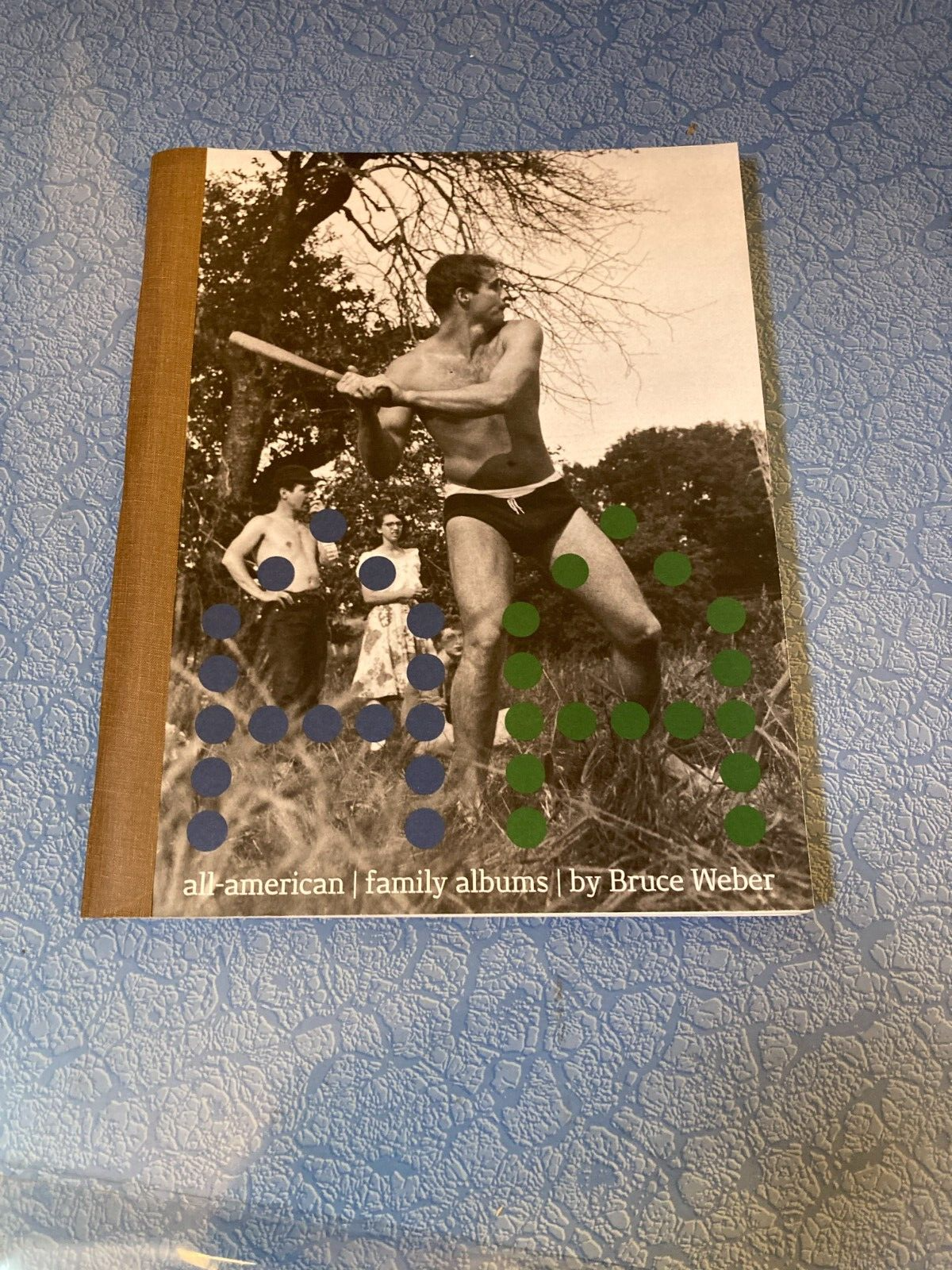 BRUCE WEBER All-American: Family Albums / Little Bear Press BRUCE WEBER All-American: Family Albums / Little Bear Press