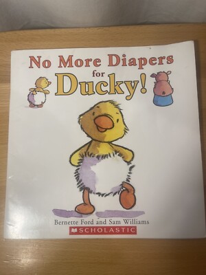 No More Diapers For Ducky! By Bernette Ford And Sam Williams