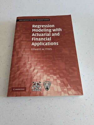 Regression Modeling with Actuarial and Financial Applications Edward W Frees