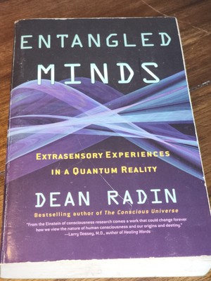Entangled Minds : Extrasensory Experiences in a Quantum Reality by Dean Radin...