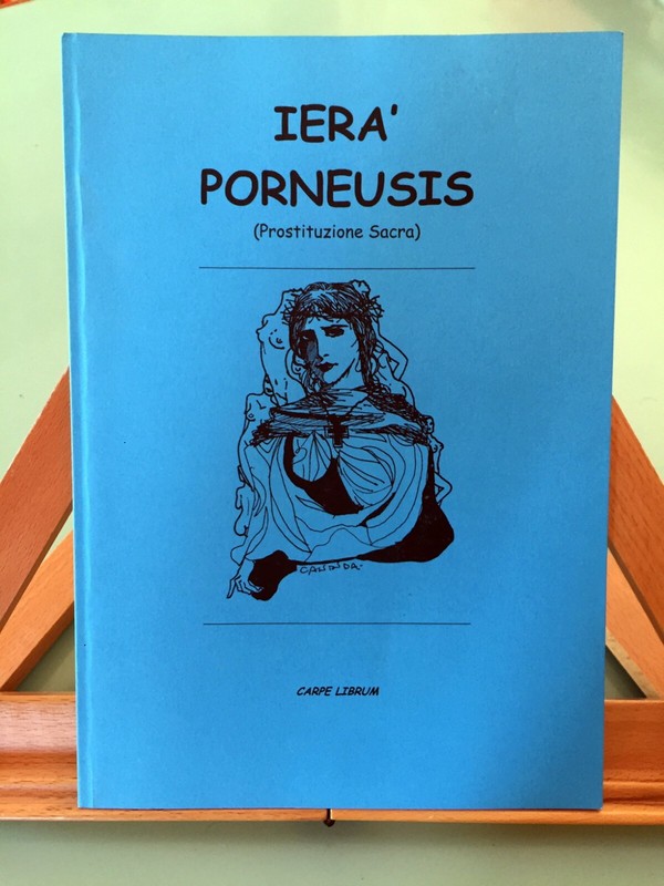 Vittorio Fincati. Ieraâ Porneusis (Prostituzione Sacra). Volume Brossurato. Ediz