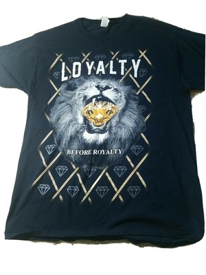 loyalty Before Royalty t shirt