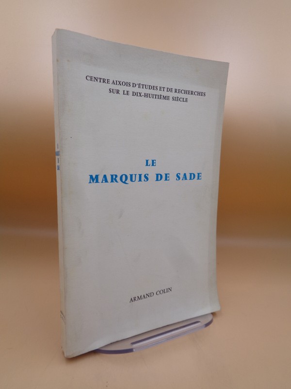 Le Marquis De Sade / Centre Aixois D'Ã©Tudes Et De Recherches Sur Le 18e SiÃ¨Cle