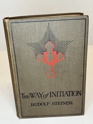 Rudolf Steiner THE WAY OF INITIATION 1912 Theosophical Publishing hb