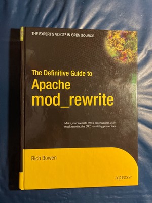 The Definitive Guide to Apache Mod_Rewrite by Rick Bowen [NEW]